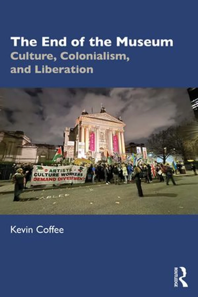 the End of Museum: Culture, Colonialism, and Liberation