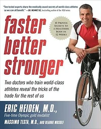 Faster, Better, Stronger: Your Exercise Bible, for a Leaner, Healthier Body Just 12 Weeks