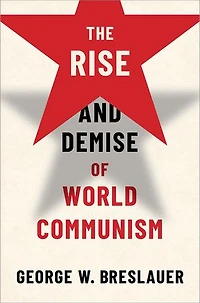 The Rise And Demise Of World Communism