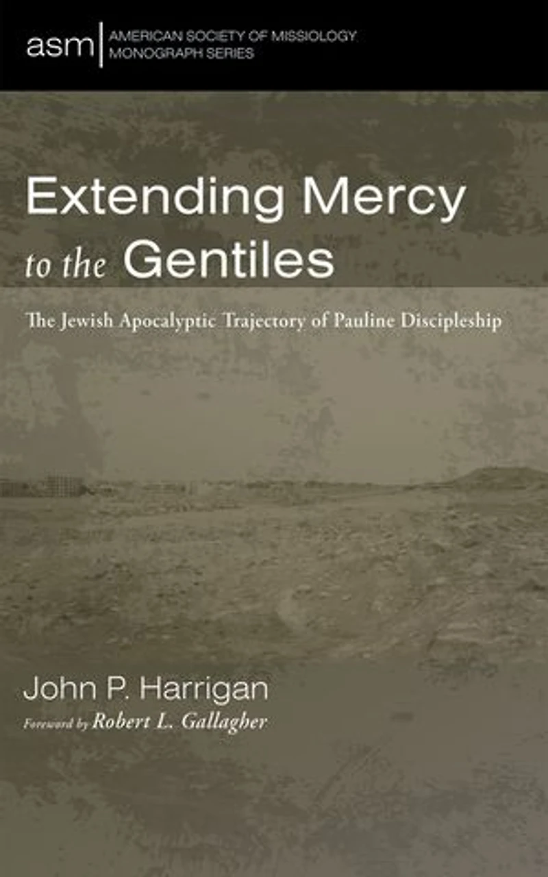 Extending Mercy to The Gentiles: Jewish Apocalyptic Trajectory of Pauline Discipleship