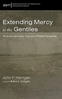 Extending Mercy to The Gentiles: Jewish Apocalyptic Trajectory of Pauline Discipleship