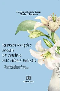 Representações sociais de suicídio nas mídias digitais: Um estudo sobre os efeitos Werther, Papageno e Severino