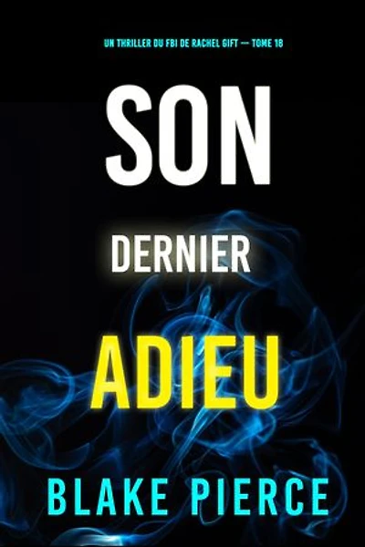 Son dernier adieu (Un thriller du FBI de Rachel Gift — tome 18)