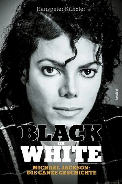 Black Or White: Michael Jackson - Die ganze Geschichte
