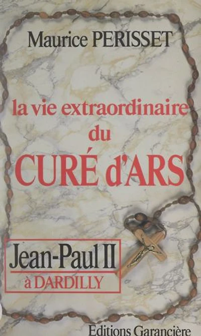 La vie extraordinaire du curé d'Ars