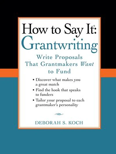 How to Say It: Grantwriting: Write Proposals That Grantmakers Want Fund