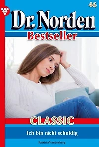 Ich bin nicht schuldig: Dr. Norden Bestseller Classic 47 – Arztroman