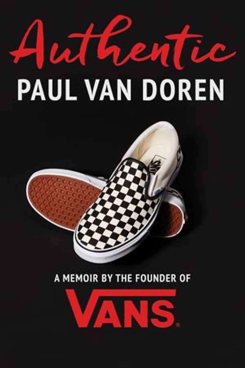 Authentic: A Memoir By The Founder Of Vans