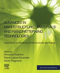 Advances Nanostructured Materials And Nanopatterning Technologies: Applications For Healthcare, Environmental Energy