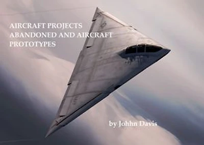 AIRCRAFT PROJECTS ABANDONED AND AIRCRAFT PROTOTYPES
