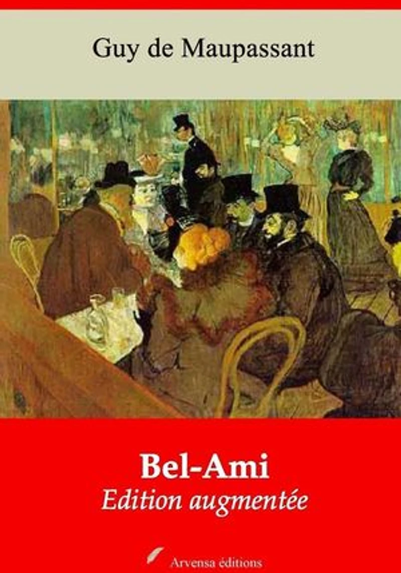 Bel-Ami – suivi d'annexes: Nouvelle édition 2019