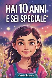 HAI ANNI E SEI SPECIALE: Storie ispiratrici su Coraggio, Amicizia