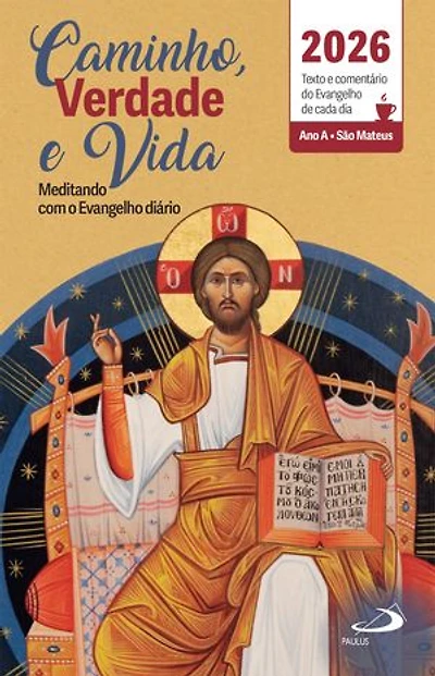 Caminho, Verdade e Vida - 2026: Texto e comentário do Evangelho de cada dia