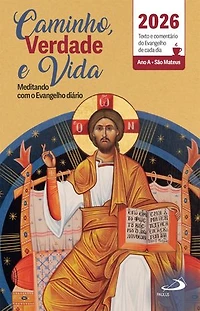 Caminho, Verdade e Vida - 2026: Texto e comentário do Evangelho de cada dia