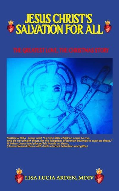 Jesus Christ's Salvation for All: THE GREATEST LOVE, THE CHRISTMAS STORY
