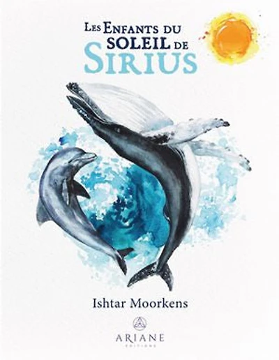 Les Enfants du soleil de Sirius: Ils s'incarnent pour sauver la planète