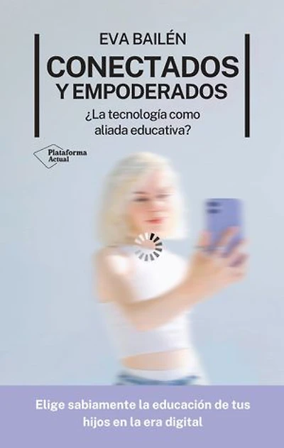 Conectados y empoderados: ¿La tecnología como aliada educativa?
