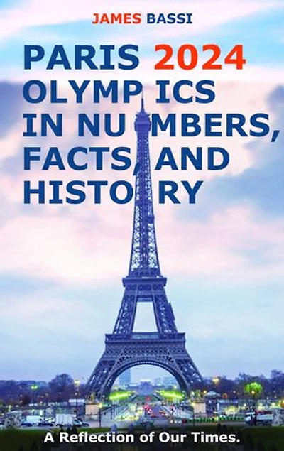 Paris 2024 Olympics In Numbers, Facts, and History: A Reflection of Our Times
