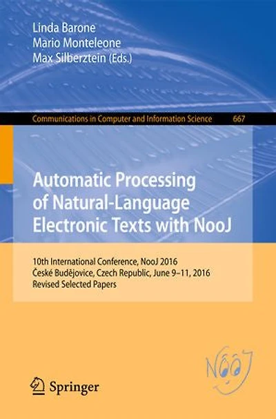 Automatic Processing of Natural-Language Electronic Texts with NooJ: 10th International Conference, NooJ 2016, Aeske BudAjovice, Czech Republic, June 9-11, Revised Selected Papers