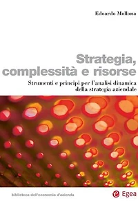 Strategia, complessità e risorse: Strumenti e principi per l'analisi dinamica della strategia aziendale