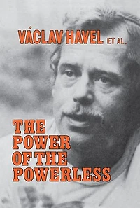 the Power of Powerless: Citizens Against State Central Eastern Europe