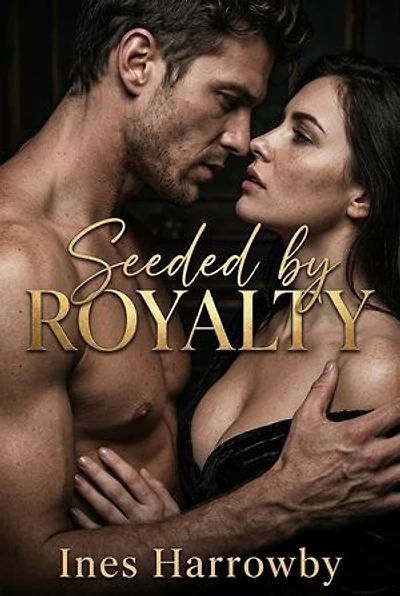 Seeded By Royalty: A Royal Romance Breeding Erotic Novel