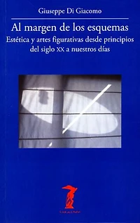 Al margen de los esquemas: Estética y artes figurativas desde principios del siglo XX a nuestros días