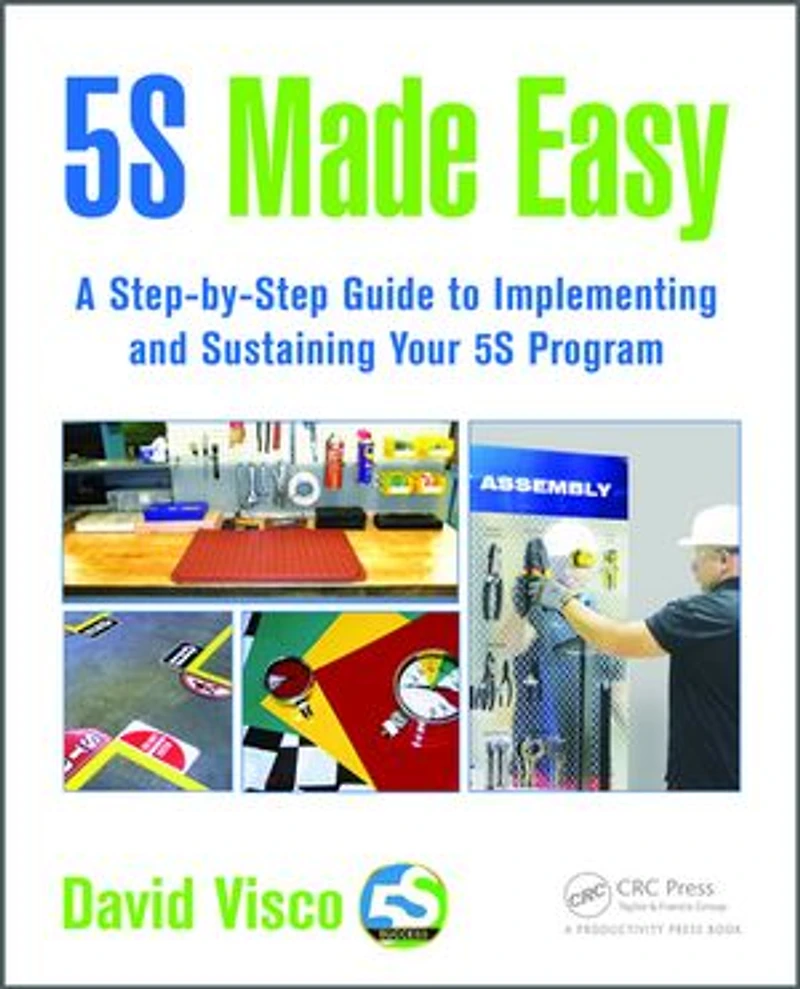 5S Made Easy: A Step-by-Step Guide to Implementing and Sustaining Your Program