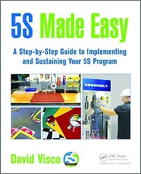5S Made Easy: A Step-by-Step Guide to Implementing and Sustaining Your Program
