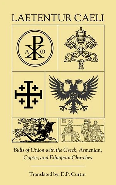 Laetentur Caeli: Bulls of Union with the Greek, Armenian, Coptic, and Ethiopian Churches