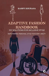 Adaptive Fashion Handbook: DIY Solutions for Inclusive Style: Empowering Personal Style Every Ability