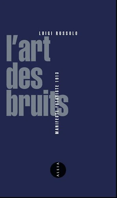 L' art des bruits: manifeste futuriste, 1913