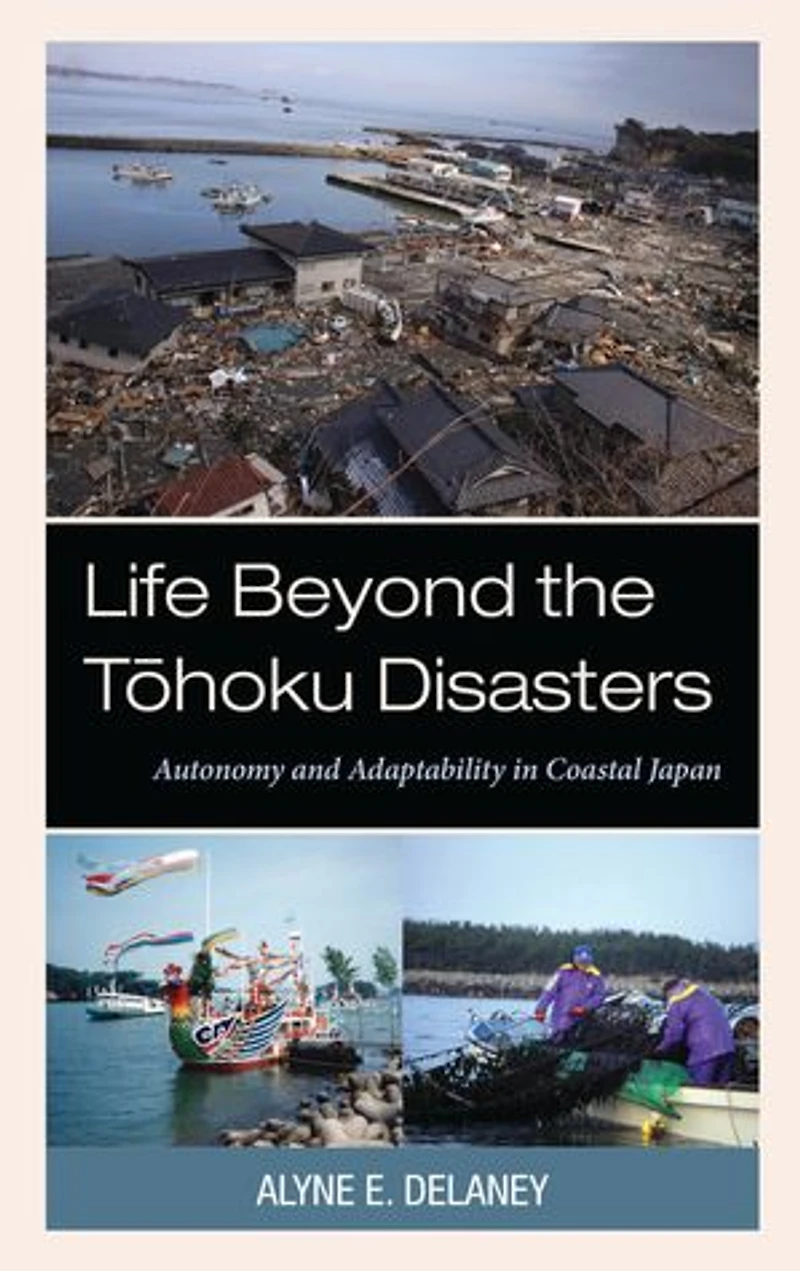 Life Beyond the Tohoku Disasters: Autonomy and Adaptability Coastal Japan