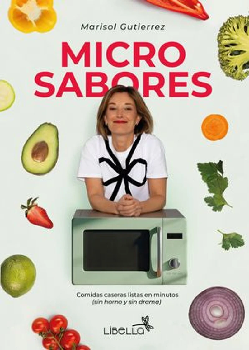 Micro sabores: Recetas reales para personas reales, en microondas y sin complicaciones