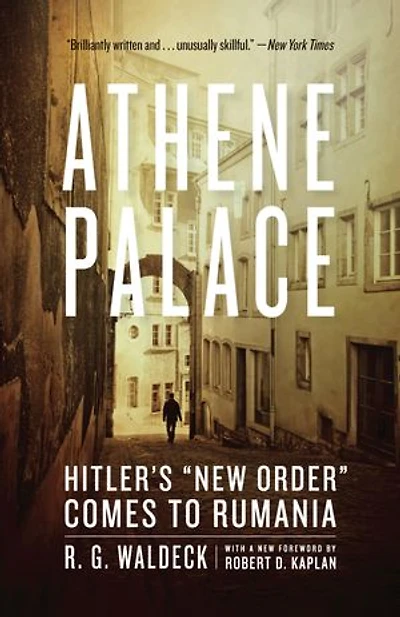 Athene Palace: Hitler's "New Order" Comes to Rumania