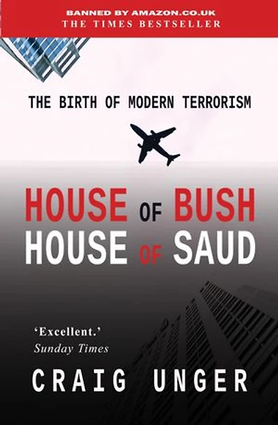 House of Bush House of Saud: The Birth of Modern Terrorism