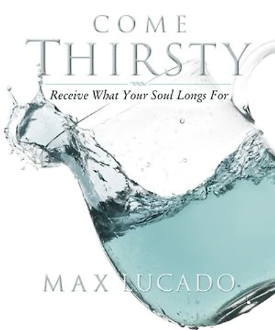 Come Thirsty Bible Study Participant's Guide