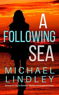 A Following Sea: The "Hanna and Alex" Low Country Mystery and Suspense Series, #2