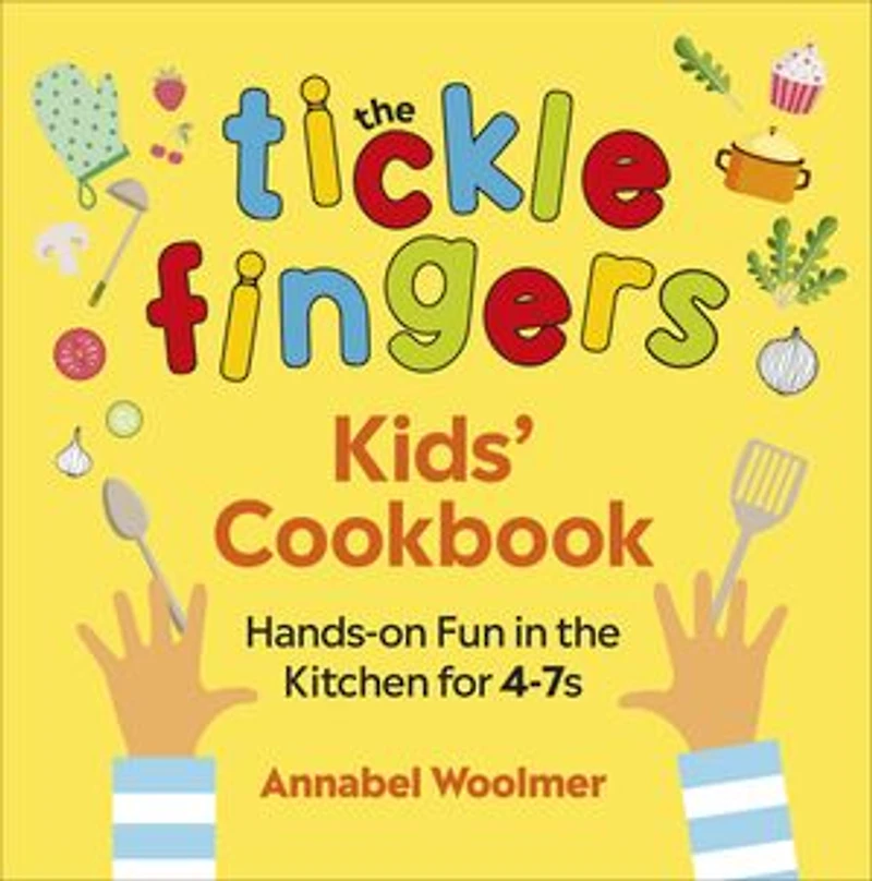 The Tickle Fingers Kids' Cookbook: Hands-on Fun Kitchen For 4-7s