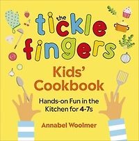 The Tickle Fingers Kids' Cookbook: Hands-on Fun Kitchen For 4-7s