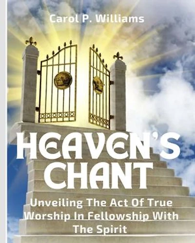 Heaven's chant: Unveiling the act of true worship in fellowship with the spirit