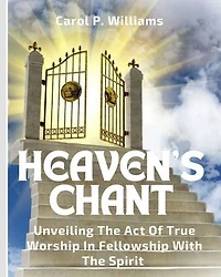 Heaven's chant: Unveiling the act of true worship in fellowship with the spirit