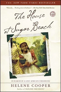 The House at Sugar Beach: Search of a Lost African Childhood