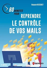60 minutes pour reprendre le contrôle de vos mails