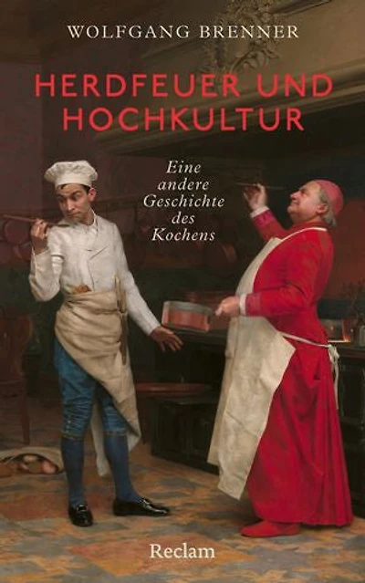 Herdfeuer und Hochkultur. Eine andere Geschichte des Kochens: Der Mensch als Koch – eine andere Geschichte der Menschheit