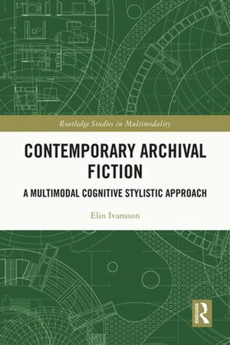 Contemporary Archival Fiction: A Multimodal Cognitive Stylistic Approach