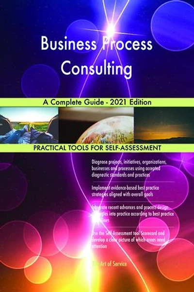 Business Process Consulting A Complete Guide - 2021 Edition