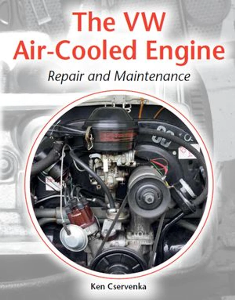 The VW Air-Cooled Engine: Repair and Maintenance