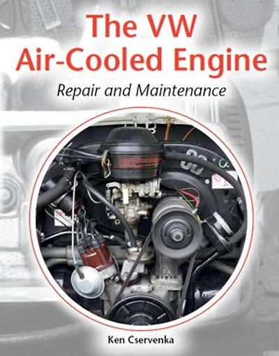 The VW Air-Cooled Engine: Repair and Maintenance