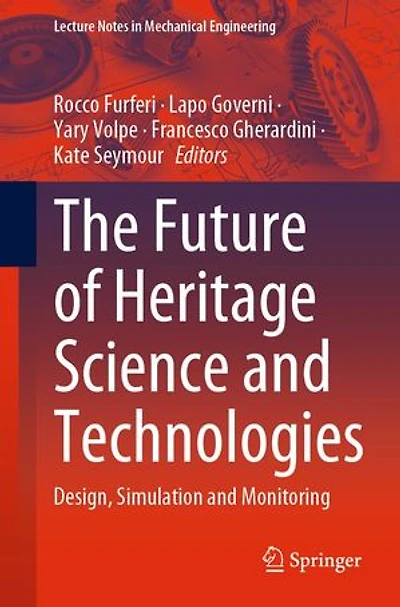 The Future of Heritage Science and Technologies: Design, Simulation Monitoring